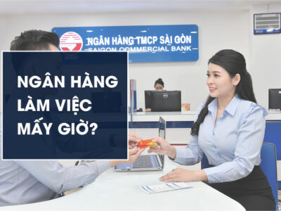 Ngân hàng làm việc mấy giờ? Các ngân hàng làm việc Thứ 7