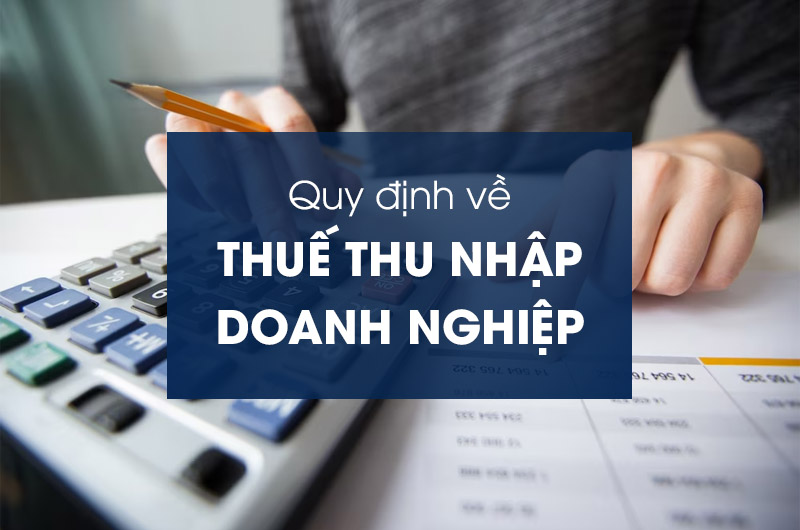 1-quy-dinh-phap-luat-ve-thue-thu-nhap-doanh-nghiep