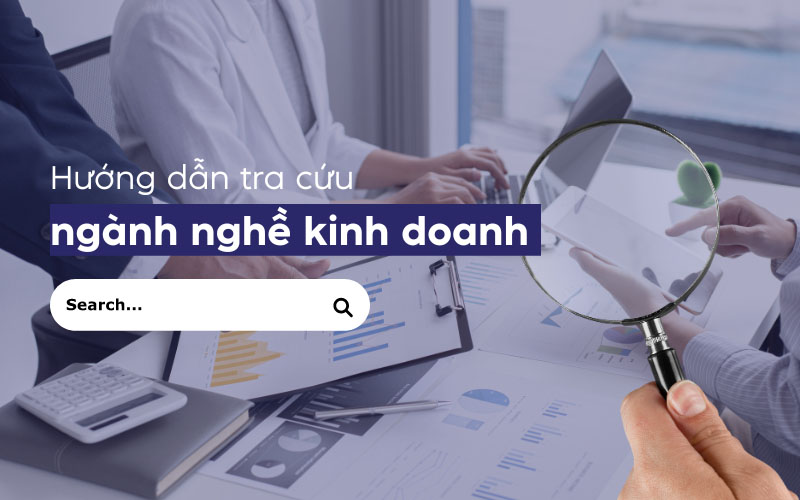 1-tong-hop-cac-cach-tra-cuu-nganh-nghe-kinh-doanh-cua-doanh-nghiep 1-tong-hop-cac-cach-tra-cuu-nganh-nghe-kinh-doanh-cua-doanh-nghiep