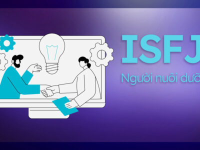 ISFJ là gì? Đặc điểm nhóm tính cách ISFJ và công việc phù hợp