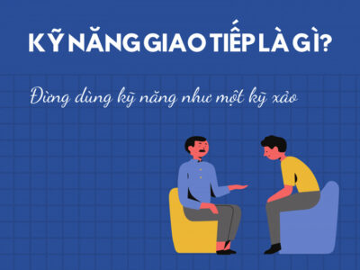 Kỹ năng giao tiếp: 9 Cách luyện kỹ năng giao tiếp khéo léo
